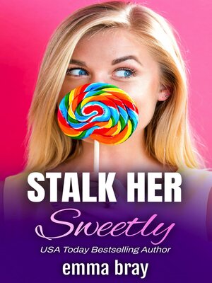 cover image of Stalk Her Sweetly